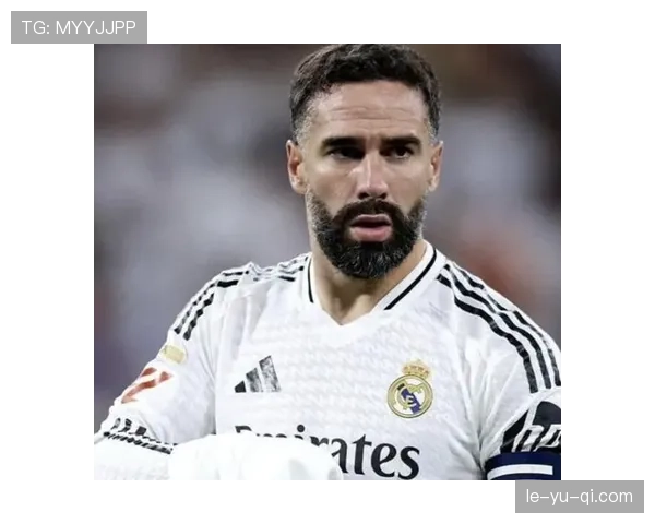 卡瓦哈尔续约谈判进展顺利，皇马后卫未来有望继续发挥稳定表现